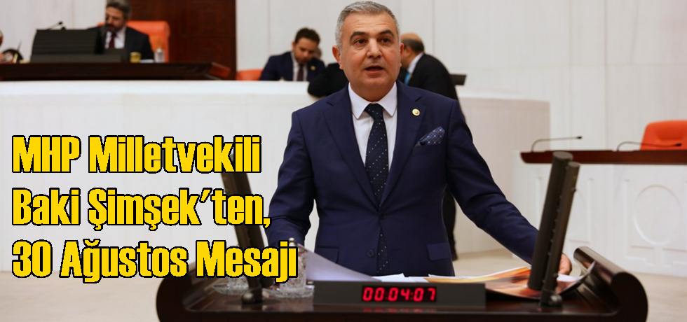 MHP Milletvekili Baki Şimşek'ten, 30 Ağustos Mesajı