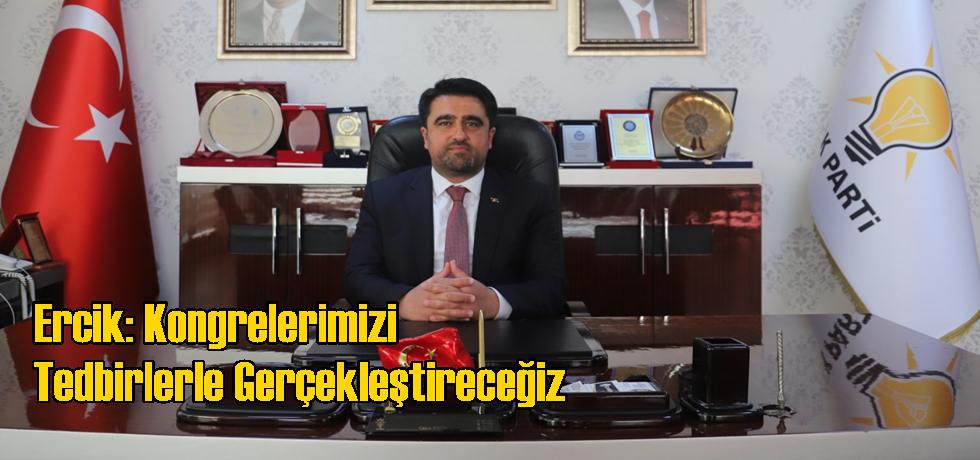 Ercik: Kongrelerimizi Tedbirlerle Gerçekleştireceğiz