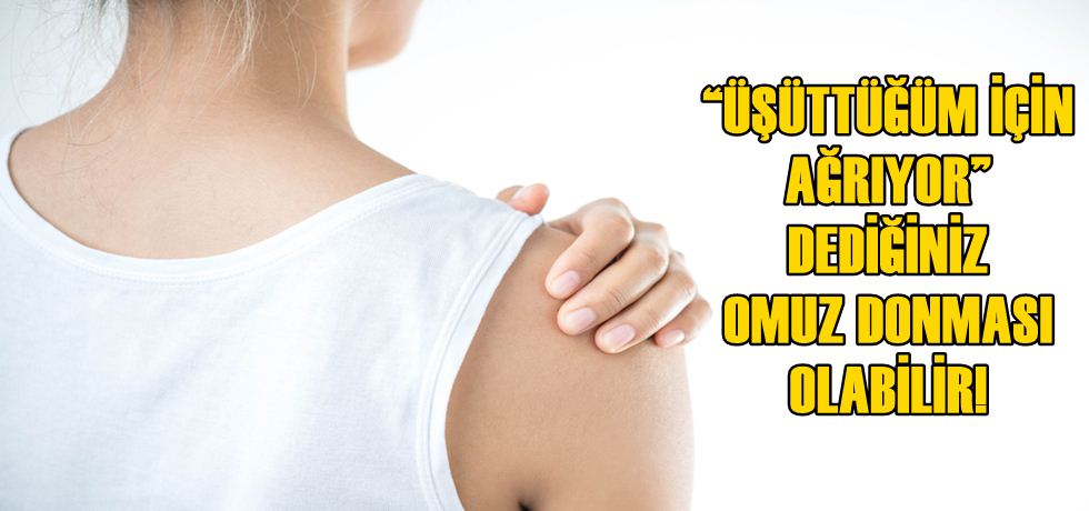 “Üşüttüğüm İçin Ağrıyor” Dediğiniz Omuz Donması Olabilir!