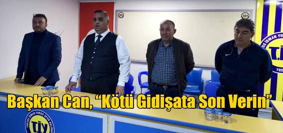 Başkan Can, “Kötü Gidişata Son Verin”