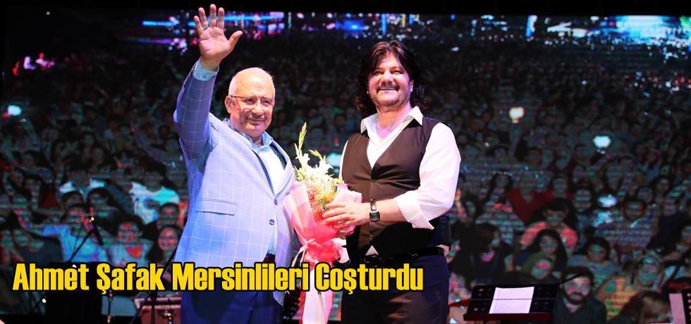 Ahmet Şafak Mersinlileri Coşturdu
