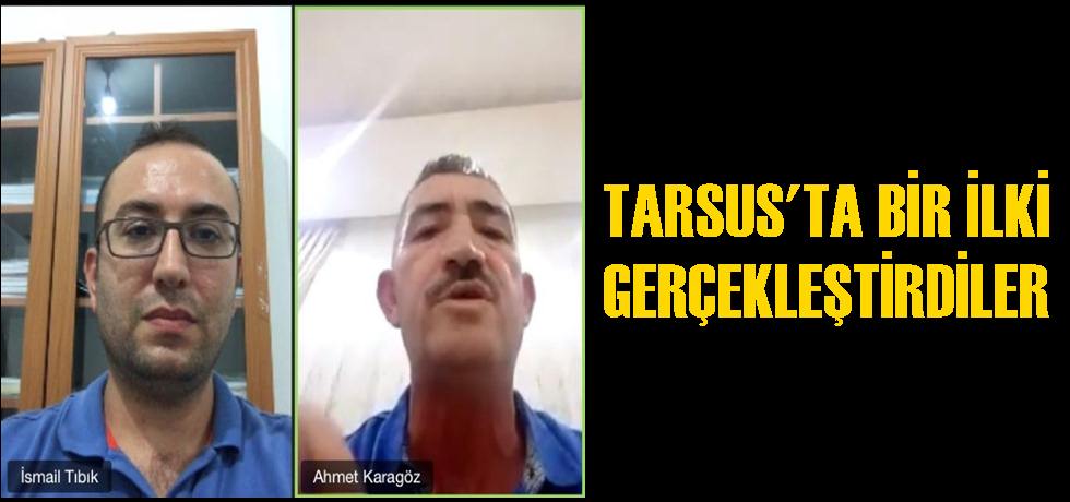 Tarsus'ta Bir İlki Gerçekleştirdiler