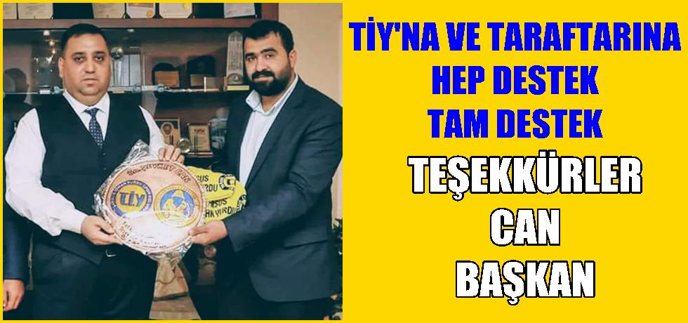 Başkan Can'dan TİY Taraftarına da Tam Destek