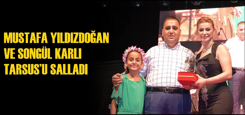 Mustafa Yıldızdoğan Ve Songül Karlı Tarsus’u Salladı