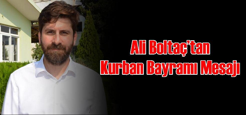 Ali Boltaç’tan Kurban Bayramı Mesajı