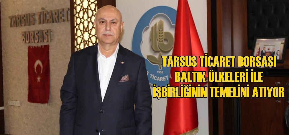 Tarsus Ticaret Borsası Baltık Ülkeleri ile İşbirliğinin Temelini Atıyor