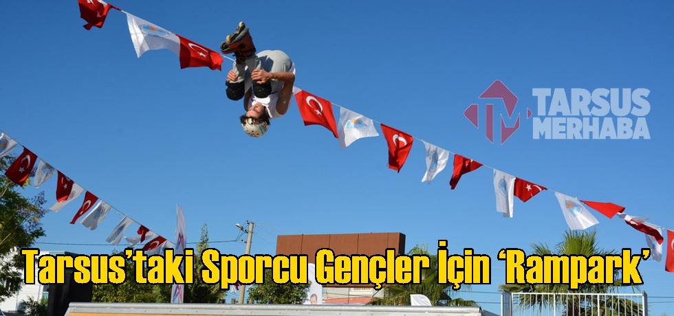 Tarsus’taki Sporcu Gençler İçin ‘Rampark’