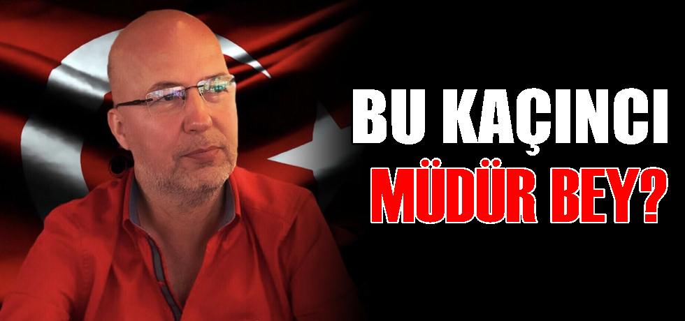 Bu Kaçıncı Müdür Bey?