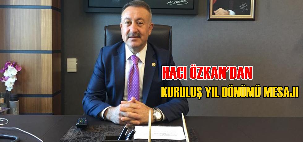 Ak Parti Mersin Milletvekili Hacı Özkan'dan Kuruluş Yıldönümü Mesajı