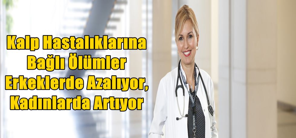 Kalp Hastalıklarına Bağlı Ölümler Erkeklerde Azalıyor, Kadınlarda Artıyor